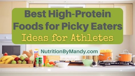 Best High-Protein Foods for Picky Eaters: Ideas for Athletes - Nutrition By Mandy Foods For Picky Eaters, Best High Protein Foods, Packed Meals, Athlete Nutrition, Protein Packed Meals, Nutritional Snacks, Healthy High Protein Meals, Protein Rich Foods, Post Workout Food