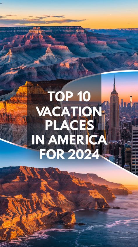 A vibrant collage featuring Grand Canyon and New York City skyscrapers at sunset, with text reading Top 10 Vacation Places in America for 2024 Amazing Places To Visit In The Us, Must Travel Destinations In The Us, Best Vacation Spots In The Us, Places To See In The United States, Vacation Spots In United States, Quebec Vacation, Us Vacation Destinations, Usa Vacation Destinations, Vacation Places In Usa