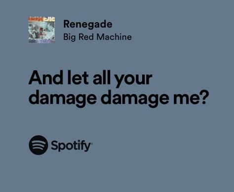 Renegade Lyrics Taylor Swift, Its Time To Go Taylor Swift, Renegade Taylor Swift, The Last Time Taylor Swift, Renegade Lyrics, Big Red Machine, Music Hits, I Hope You Know, Me Too Lyrics