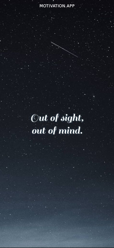 Out Of Mind Wallpaper, Out Of My Mind Wallpaper, Out If Sight Out Of Mind Quotes, Out Of Sight Out Of Mind Quotes, Out Of Mind Quotes, Out Of Sight Out Of Mind Aesthetic, Out Of Sight Out Of Mind Quote Aesthetic, Outta Sight Outta Mind Tattoo, Outta Sight Outta Mind Quotes