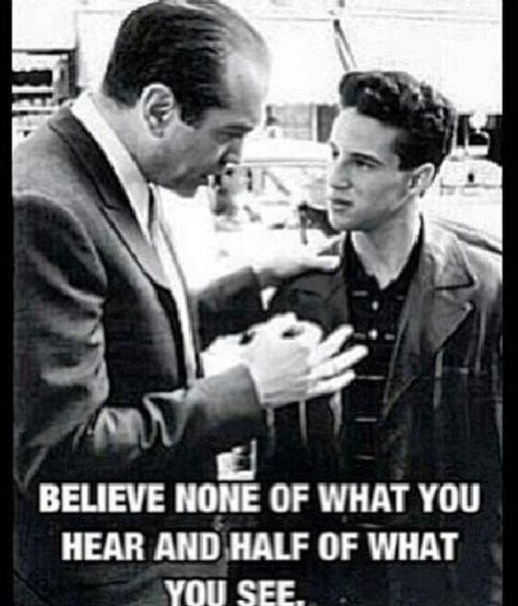 Believe none of what you hear and half of what you see.... Benjamin Franklin & Bronx Tale.. love. Bronx Tale Quotes, A Bronx Tale Quotes, A Bronx Tale Movie, Mafia Quotes, Mafia Quote, Bronx Tale, A Bronx Tale, Bear Quotes, Gangster Quotes