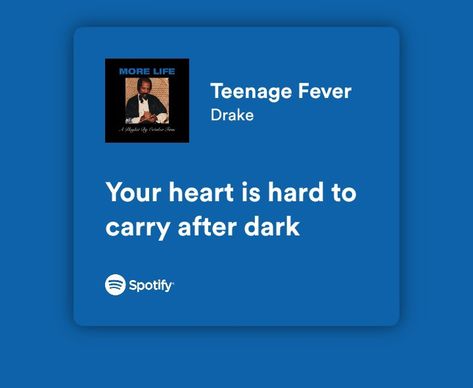 Teenage Fever Drake Lyrics, Fever Spotify, Teenage Fever Drake, Drake Spotify Lyrics, Drake Tattoo Ideas, Song Widget, Song Lyrics Drake, Drake Song Quotes, Drake Spotify