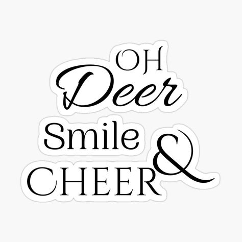 Get my art printed on awesome products. Support me at Redbubble #RBandME: https://www.redbubble.com/i/sticker/Oh-deer-smile-and-cheer-by-Moonlight-Art/94966850.EJUG5?asc=u Moonlight Art, Oh Deer, Top Artists, Sticker Design, Sell Your Art, Deer, Awesome Products, My Art, Vinyl Sticker