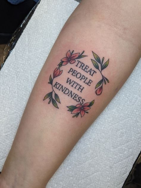 Treat People With Kindness Tattoo, Treat People, Treat People With Kindness, Tattoos