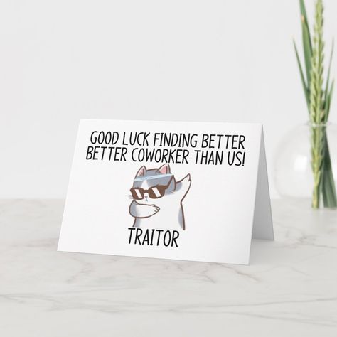 Good Luck Finding, Farewell Coworker, Goodbye Coworker, Going Away Gift, Colleague Leaving, Gift For Coworkers, Coworkers Better, Coworker New Job, Coworker Funny Gift, Gift For Colleague, Coworker Leaving Mug, Coworker Friend Gift, Coworker Leave Gift  Looking for a farewell gift for your coworker who is leaving soon? Look no further than this good luck finding better coworkers funny cat card ! This unique card features a humorous cartoon cat saying goodbye to his coworkers. Whether they're new Favourite Coworker Funny, Quote Farewell Work Friends, Colleague Leaving Gift, Friend Leaving Work Quotes, Farewell Cards For Colleagues, Colleague Farewell Quotes, Farewell Card For Colleague, Funny Farewell Messages Coworker, Colleague Leaving Quotes