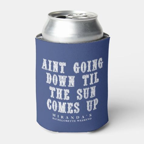 Til the Sun Comes Up Country Music Quote Can Cooler - Bachelorette Party Favors gifts 90s Country Party, Music Birthday Party Theme, Funny Koozies, Country Birthday Party, Country Themed Parties, Music Birthday Party, Country Bachelorette, Tshirt Printing Business, 90s Country Music