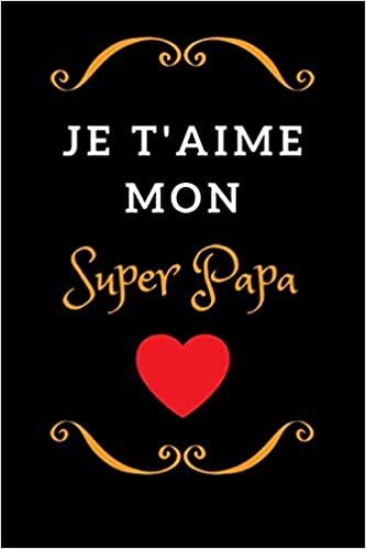 Amazon.fr - Je T'aime Mon Super papa: cadeau pour la fête des pères et anniversaire - Bonne fête des pères - cadeau pour papa - Cadeau Pour Papa, Cadeau d'anniversaire ou fêtes des pères - Publishing, HeurFamille - Livres Super Papa, Log Book, Calm Artwork, Keep Calm Artwork, Log, Novelty Sign, Books