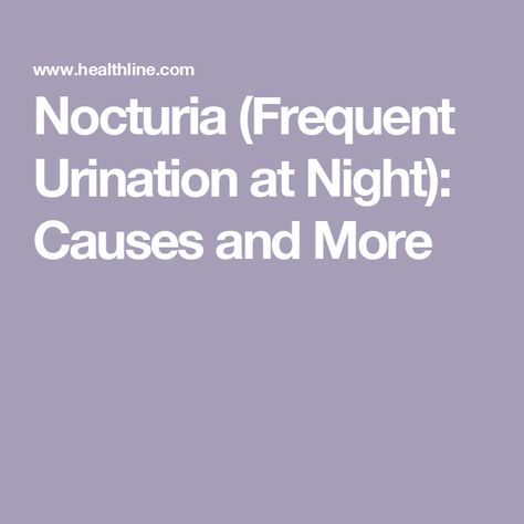 Nocturia (Frequent Urination at Night): Causes and More Frequent Urination, Medical Terms, Staying Healthy, Medical Conditions, How To Stay Healthy, At Night, Medical, Lifestyle