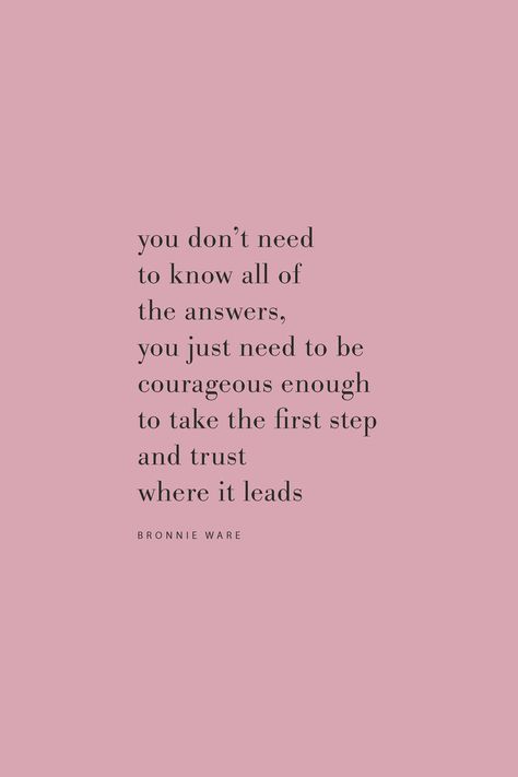 Trust New Beginnings Quotes, Quotes About Process, Quotes About Trusting The Process, The Process Quotes, Trusting The Process Quotes, Courage Quotes Inspirational, Follow Your Heart Quotes, Bronnie Ware, Courageous Quotes