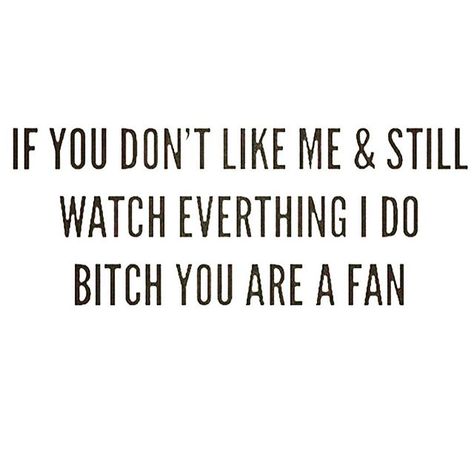 You are a fan I Dont Like You, Don't Like Me, Quote Board, Quotes