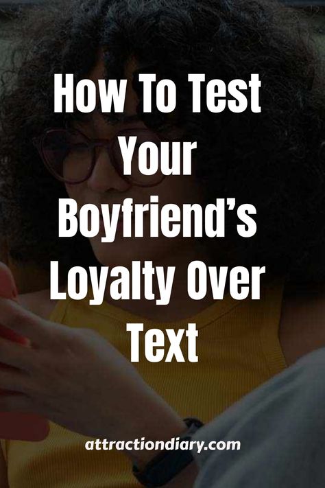 Woman looking at her phone with a contemplative expression, overlaid text reads “How To Test Your Boyfriend’s Loyalty Over Text” from attractiondiary.com. Loyalty Test Questions For Boyfriend, Loyal Boyfriend, Boyfriend Questions, Text Messages Boyfriend, Relationship Meaning, Text Back, Words Of Comfort, Dating Tips For Women, Your Boyfriend