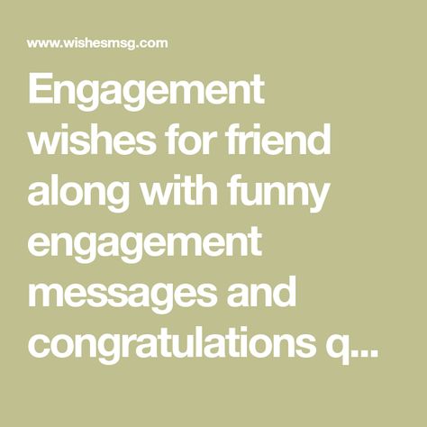 Friends Engagement Quotes, Engagement Letter To Friend, Happy Engagement Wishes, Congrats On Engagement Quotes, Congratulations Quotes For Engagement, Bestie Engagement Quotes, Congratulations Quotes Engagement, Congrats On Your Engagement Quotes, Congratulation Engagement Wishes