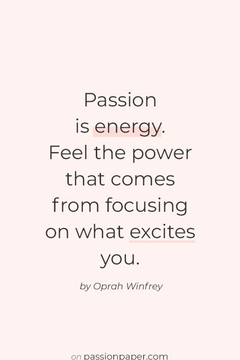 ✰ Explore 22 amazing quotes about passion! Like "Passion is energy. Feel the power that comes from focusing on what excites you." A quote by Oprah Winfrey. Click through to explore all quotes for success & words to live by. #wordsofwisdom #quotes #passion #Oprah #purpose Quotes About Passion, Unmotivated Quote, Instinct Quotes, Oprah Quotes, Quotes Passion, Oprah Winfrey Quotes, Excited Quotes, Success Words, Finding Yourself Quotes