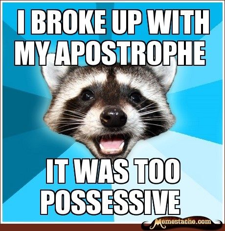 http://www.lamepuncoon.com/Other/I-Broke-Up-With-My-Apostrophe/93901 Break A Leg, Lame Jokes, Cheesy Jokes, Animal Puns, Corny Jokes, Bad Puns, Jokes And Riddles, Science Humor, Bad Jokes