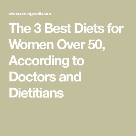 The 3 Best Diets for Women Over 50, According to Doctors and Dietitians What Is The Best Diet For Women Over 50, Healthy At 50 For Women, Diet Over 50 For Women, Mind Diet, Diet Plans For Women, Diet Doctor, Dash Diet, Diets For Women, Best Diet Plan