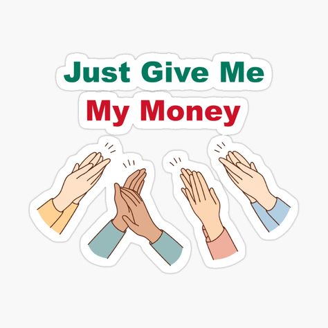 Give Me My Money, Money Stickers, My Money, Here And Now, Cool Design, Just Giving, Awesome Products, Give It To Me, Cool Designs