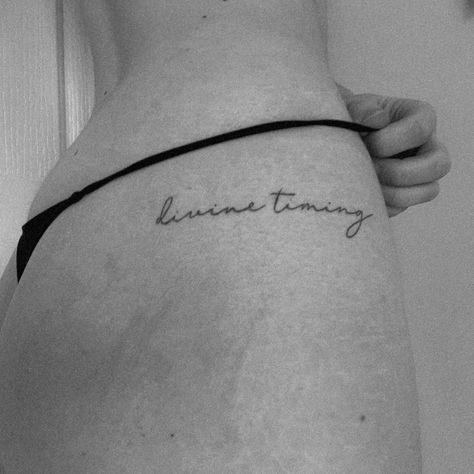 Divine Time Tattoo, Divine Hip Tattoo, Divine Timing Tattoo Ideas, Divine Tattoo Ideas, Timing Tattoo, Divine Timing Tattoo, Hip Tattoo Quotes, Tattoos Inspo, Divine Timing