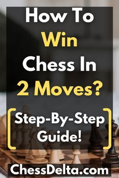 How To Win Chess In Two Moves, Chess Strategies For Beginners, How To Win In Chess, Chess Tips And Tricks, Chess Moves To Win, Best Opening Chess Moves, Chess For Dummies, How To Win Chess, Chess Opening Moves