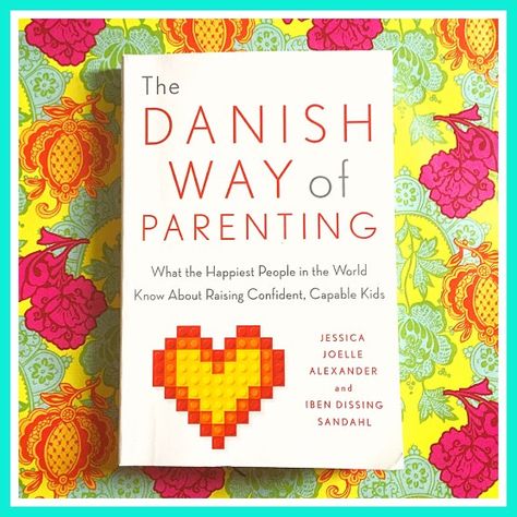 Book Review: The Danish Way of Parenting Look On The Bright Side, Parenting Book, On The Bright Side, Kristen Bell, Alone Time, Family Celebrations, Wall Street Journal, Family Traditions, Happy People