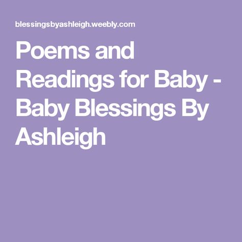 Poems and Readings for Baby - Baby Blessings By Ashleigh Poems For Babies, Baby Blessing Quotes, Baby Blessing Party, Blessing Party, Blessing Poem, Christian Baby Shower, Baby Poems, Small Poems, Prayer For Baby