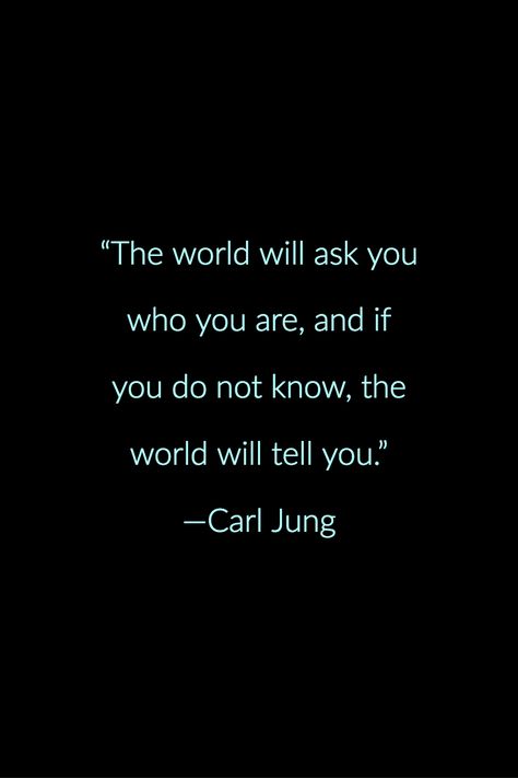 You Are Who You Say You Are, If You Get The Inside Right The Outside, The World Will Ask You Who You Are, Beauty Will Save The World, Carl Jung Books, Knowing Who You Are Quotes, Know Who You Are Quotes, Do You Know Who You Are, Psychology Quotes Truths