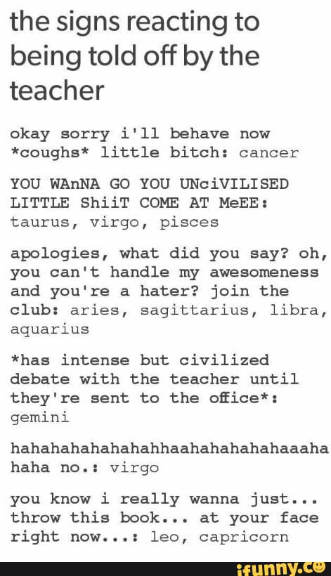 Both my sisters (Taurus and Virgo), including me (Pisces), are in the same one o_O This describes perfectly how we react with each other, so I can see this happening... Zodiac Sign Fashion, Zodiac Signs Scorpio, Zodiac Signs Virgo, Zodiac Signs Sagittarius, Zodiac Signs Leo, Zodiac Sign Traits, Zodiac Stuff, Zodiac Personalities, Zodiac Posts