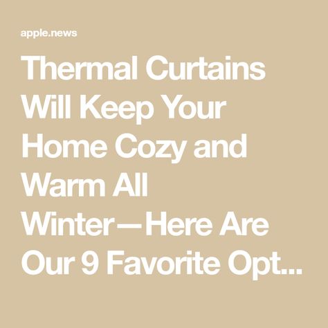 Thermal Curtains Will Keep Your Home Cozy and Warm All Winter—Here Are Our 9 Favorite Options Insulated Curtains Diy, Thermal Curtains Diy, Thermal Window Coverings, Large Window Curtains, Family Room Curtains, Winter Curtains, Thermal Drapes, Drafty Windows, Window Treatments Living Room