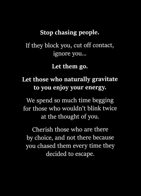 Stop chasing people... Chasing People Quotes, Stop Chasing People, Stop Chasing, Letting Go Quotes, After Life, Queen Quotes, People Quotes, Healing Quotes, Self Love Quotes