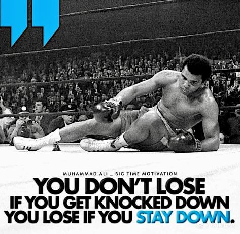 You don’t lose if you get knocked down, you lose if you stay down Mohammed Ali Quotes, Champion Quotes, Muhammad Ali Quotes, Inspirational Sports Quotes, Muhammed Ali, Gangsta Quotes, Mohammed Ali, Stay Down, Boxing Quotes