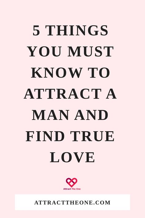 5 Things You Must Know To Attract A Man And Find True Love Quotes To Attract Him, Attracting The Right Man, High Value Men, Male Psychology, Keep Him Interested, Couple Advice, Understanding Men, Relationship Lessons, Relationship Psychology