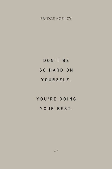 You Don't Need To Be Perfect, Your Doing Your Best, Don't Be Too Hard To Yourself, Stop Being Hard Yourself, Dont Be Hard With Yourself, Don’t Be So Hard With Yourself, Don't Doubt Yourself Quotes, Don't Be Hard To Yourself, Dont Be So Hard To Your Self