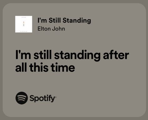 I’m Still Standing Elton John, Elton John Lyrics, Stand Quotes, Fire Lyrics, Richard Rogers, Nostalgic Pictures, Magic System, Senior Quotes, Will Byers