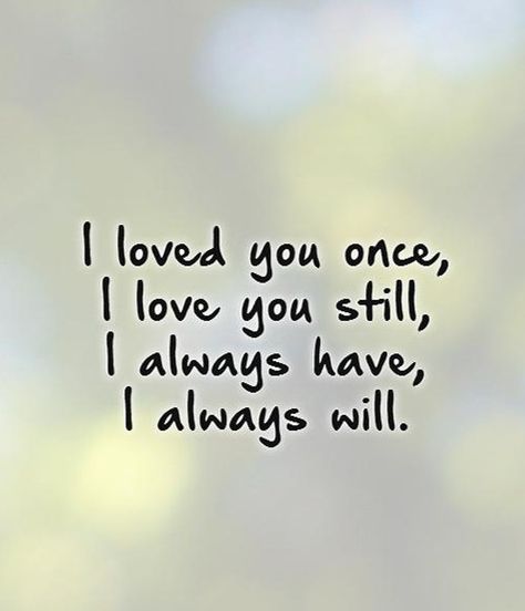 25 Most Romantic I Will Always Love You Quotes - EnkiQuotes I Will Always Love You Quotes, I Still Love You Quotes, Love You Forever Quotes, Always Quotes, Love My Wife Quotes, Always Love You Quotes, Love You Quotes, I Always Love You, I Love You Images