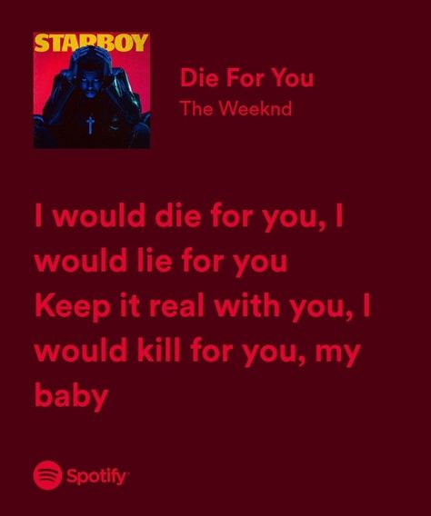 The weeknd | starboy | Die For you | the weeknd lyrics | Spotify Thw Weeknd Lyrics, Weeknd Lyrics Spotify, Die For You Spotify, The Weeknd Gift Ideas, Die For You The Weeknd Aesthetic, Die For You The Weeknd, Die For You, The Weeknd Lyrics, Weeknd Songs