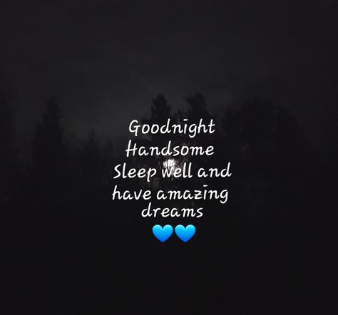 Goodnight Handsome Quotes, I Love You Goodnight Quotes For Him, Short Good Night Texts For Him, Good Night Handsome Quotes For Him, Sweet Dreams Handsome, Sweet Dreams Quotes For Him, Good Night Handsome, Gn Quotes, Goodnight Handsome