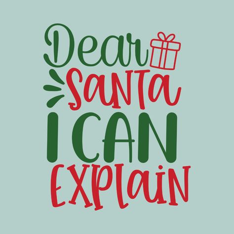 Dear Santa I Can Explain, Santa I Can Explain, I Can Explain, Funny Christmas Tshirts, Painted Christmas Ornaments, Grinch Christmas, Christmas Wall Art, Dear Santa, Christmas Tshirts