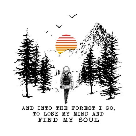 Check out this awesome 'Into The Forest I Go To Lose My Mind %26 Find My Soul' design on @TeePublic! Into The Woods I Go Tattoo, Into The Forest I Go Tattoo, Lost Soul Tattoo Designs, Into The Forest I Go To Lose My Mind, Losing My Mind Quotes, Bujo Mars, Night In Forest, Title Page Ideas, Dad Memorial Tattoo