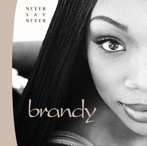 Brandy Norwood, R&b Albums, Iconic Album Covers, Never Say Never, Music Album Covers, Music Album Cover, The Boy Is Mine, Music Covers, Music Albums