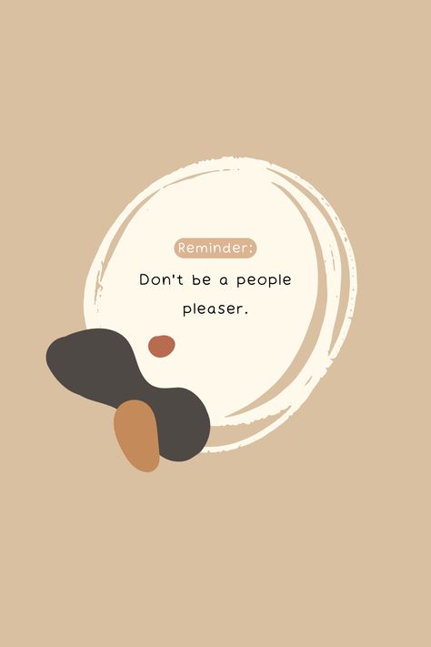 Don't be a people pleaser, since you can never give them what they desire. Don't Be A People Pleaser, Dont Be A People Pleaser Quotes, Not A People Pleaser Quotes, Pleaser Quotes, People Pleaser Quotes, People Pleasing Recovery, Goals 2024, Aa Quotes, People Pleasing