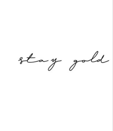 Nothing Gold Can Stay Tattoo, Stay Gold Tattoo The Outsiders, Arizona Vibes, Stay Gold Tattoo, Phoenix Tattoo Feminine, Tattoos 2024, Tiny Tats, Aries Baby, Cursive Tattoos