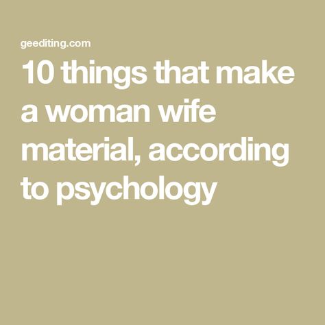 10 things that make a woman wife material, according to psychology How To Be A Wife Material, How To Be Wife Material, Wife Material Qualities, Being A Girlfriend, Woman Psychology, Student Journal, Book Editing, Good Communication Skills, Intelligent Women