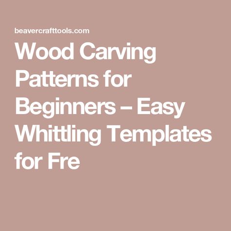 Wood Carving Patterns for Beginners – Easy Whittling Templates for Fre Dremel Carving Patterns, Wood Carving Tools For Beginners, Wood Carving Ideas Beginner Dremel, Wood Carving Projects For Beginners, Carving Wood For Beginners, Wood Carving Templates, Widdle Wood Beginner, Whittling Projects Pattern, Dremel Wood Carving Ideas Free Pattern