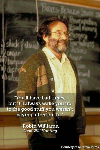 You'll have bad times but it'll wake you up Robin Williams Quotes, Best Movie Quotes, Quotes Dream, Good Will Hunting, Favorite Movie Quotes, 10th Quotes, Life Quotes Love, Robert Kiyosaki, Memorable Quotes