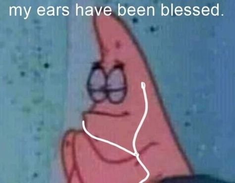 "My ears have been blessed" Patrick meme. Basically me when I listen to hyunjins voicee~🤭 Patrick Meme, Dear God, Me When