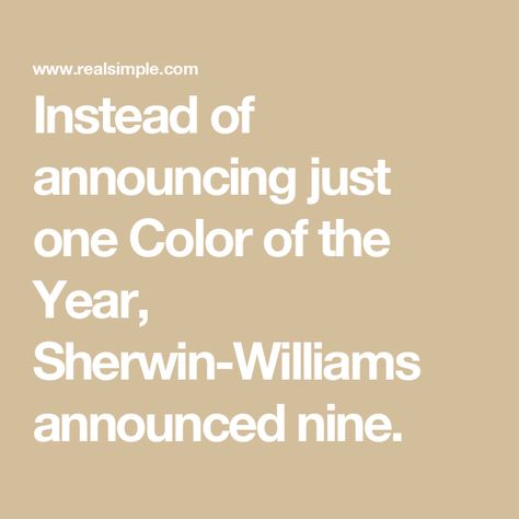 Instead of announcing just one Color of the Year, Sherwin-Williams announced nine. Sherwin Williams Color Of The Year 2024, Best Sherwin Williams Paint Colors, Paint Colors For Furniture, Colors For Furniture, Best Sherwin Williams Paint, Sherwin Williams Paint, Sherwin Williams Colors, Entertaining Gifts, Cleaning Gift