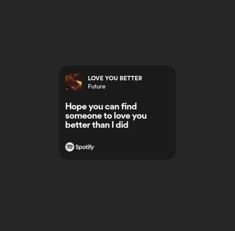 Love You Better Future Spotify, Love You Better Future Lyrics, I Love Future Rapper, Future Rapper Quotes Songs, Future Rapper Captions Instagram, Future Quotes Rapper Toxic, Future Lyrics Captions, Future Rapper Songs, Future Rapper Lyrics