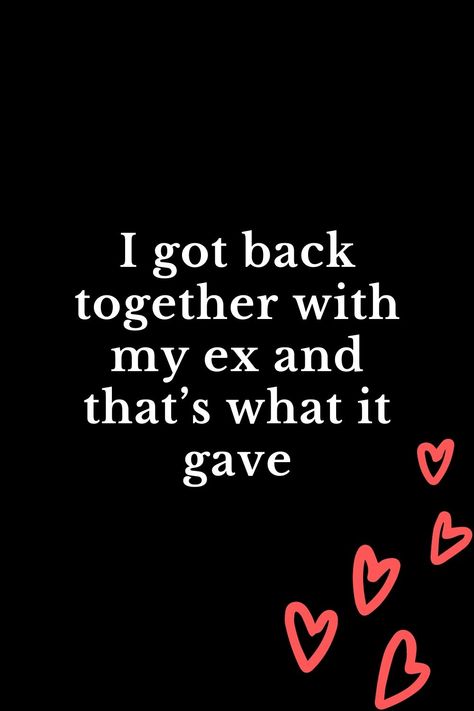 I got back together with my ex and that’s what it gave Get Your Ex Back Affirmations, Ex Quotes Funny, I Love My Ex, Relationship Gift Ideas, What Men Really Want, Fall In Love Again, Couple Marriage, Ex Quotes, Four Women