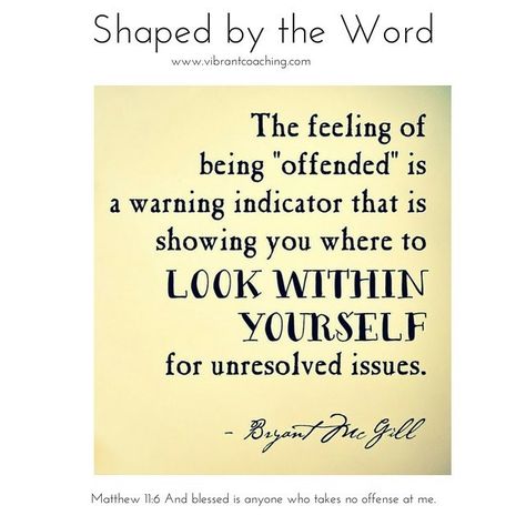 Shaped by the Word: Matthew 11:6 And blessed is anyone who takes no offense at me. Offended Quotes, Unresolved Issues, Motivational Sayings, Negative Thoughts, Me Time, Relatable Quotes, Great Quotes, Wise Words, Favorite Quotes