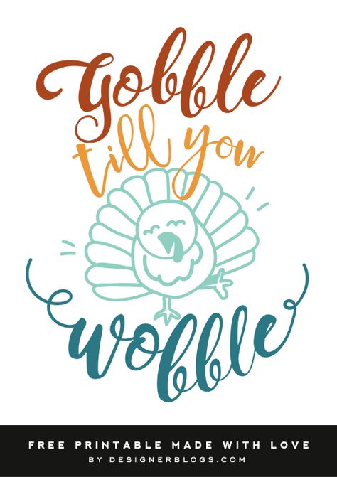 Gobble till you Wobble Free Printable - Designer Blogs Gobble Till You Wobble Wallpaper, Gobble Till You Wobble Svg, Gobble Till You Wobble, Thanksgiving Fonts, Colorful Thanksgiving, Gobble Til You Wobble, Chalkboard Ideas, Thanksgiving Theme, Turkey Day