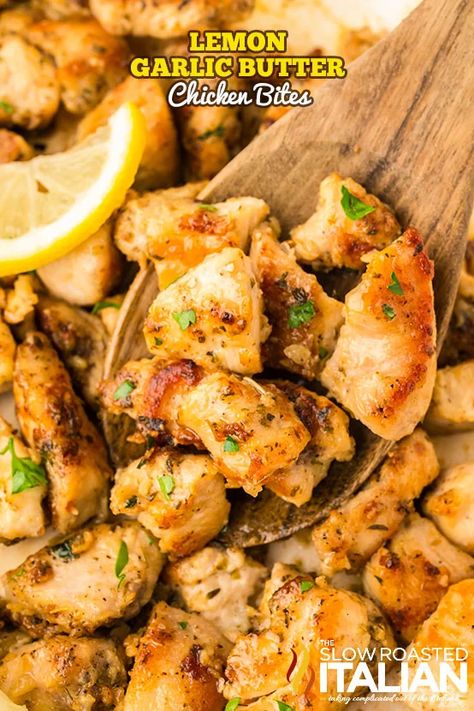 Lemon Garlic Butter Chicken Bites - The Slow Roasted Italian Lemon Garlic Butter Chicken, Garlic Butter Chicken Bites, Butter Chicken Bites, Bacon Wrapped Chicken Bites, Chicken Bites Recipes, Slow Roasted Italian, Baked Pesto Chicken, Roasted Vegetable Pasta, Lemon Butter Chicken